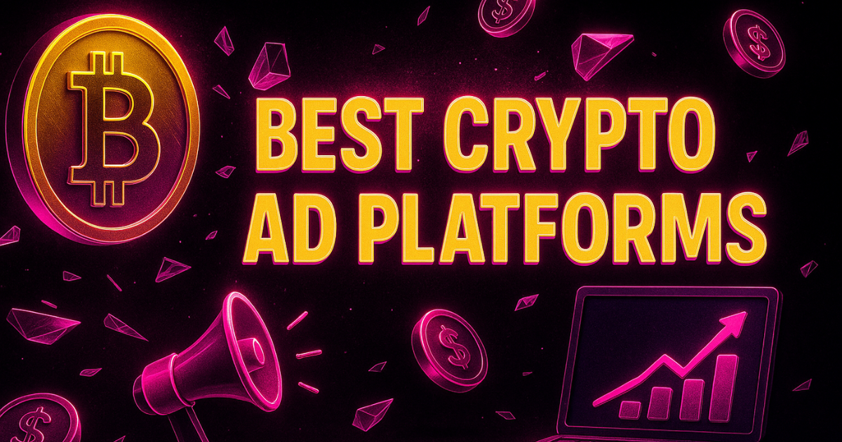 7-Game-Changing-Best-Crypto-Ad-Platforms-And-a-Few-You-Should-Avoid